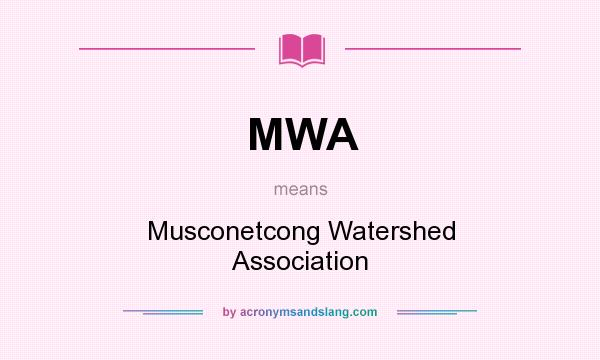 What does MWA mean? It stands for Musconetcong Watershed Association