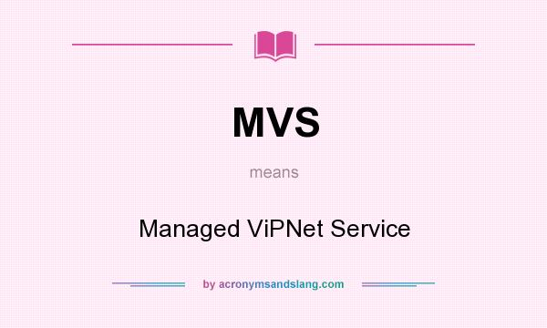 What does MVS mean? It stands for Managed ViPNet Service