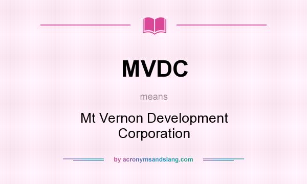 What does MVDC mean? It stands for Mt Vernon Development Corporation