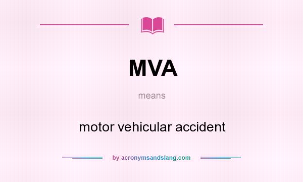 What does MVA mean? It stands for motor vehicular accident