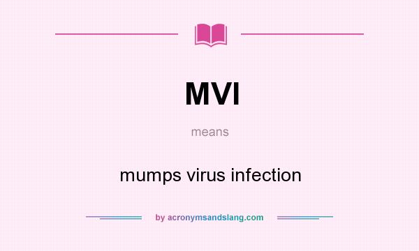 What does MVI mean? It stands for mumps virus infection