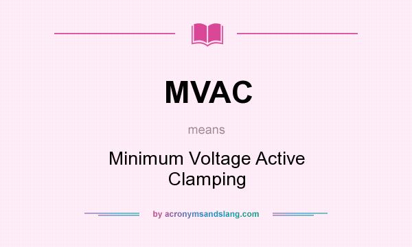 What does MVAC mean? It stands for Minimum Voltage Active Clamping