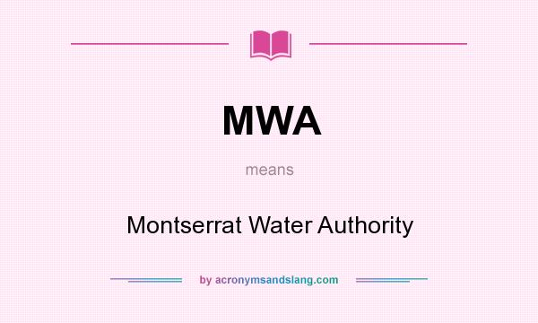 What does MWA mean? It stands for Montserrat Water Authority