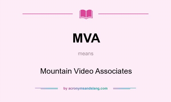 What does MVA mean? It stands for Mountain Video Associates