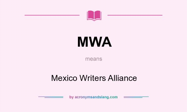 What does MWA mean? It stands for Mexico Writers Alliance