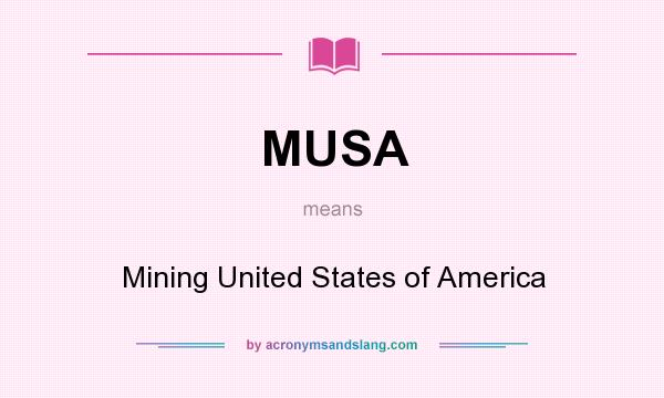 What does MUSA mean? It stands for Mining United States of America