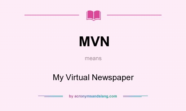 What does MVN mean? It stands for My Virtual Newspaper