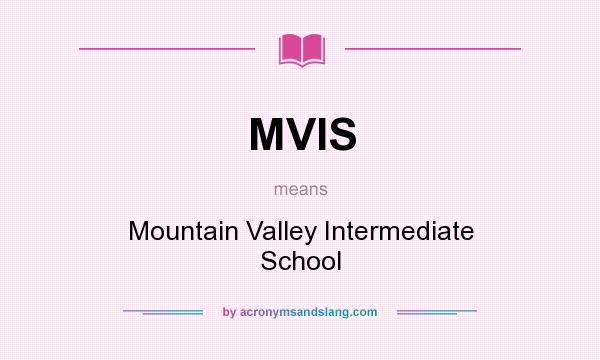 What does MVIS mean? It stands for Mountain Valley Intermediate School