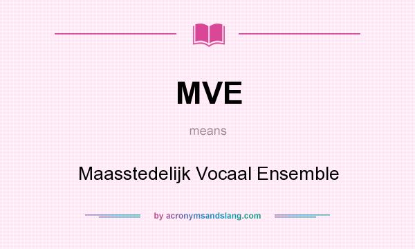 What does MVE mean? It stands for Maasstedelijk Vocaal Ensemble