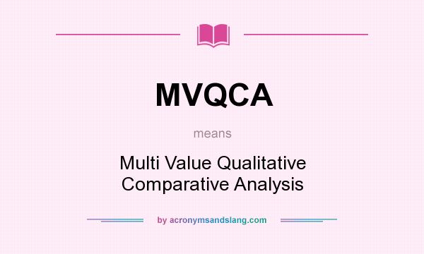 What does MVQCA mean? It stands for Multi Value Qualitative Comparative Analysis