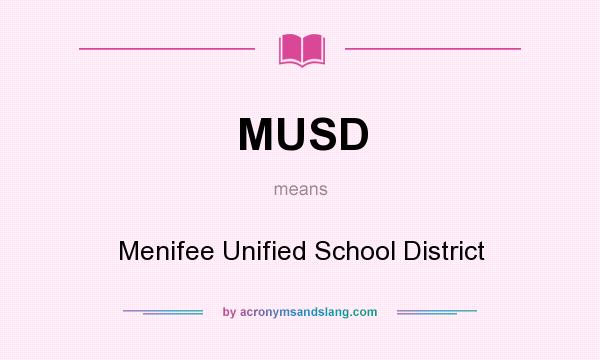 What does MUSD mean? It stands for Menifee Unified School District