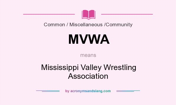 What does MVWA mean? It stands for Mississippi Valley Wrestling Association