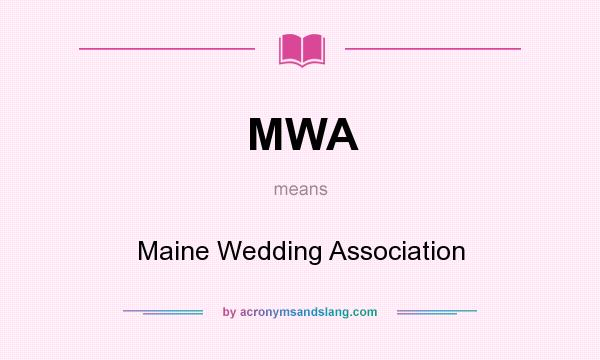 What does MWA mean? It stands for Maine Wedding Association