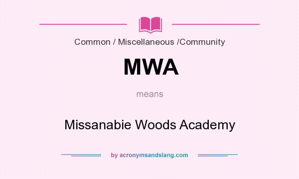 What does MWA mean? It stands for Missanabie Woods Academy