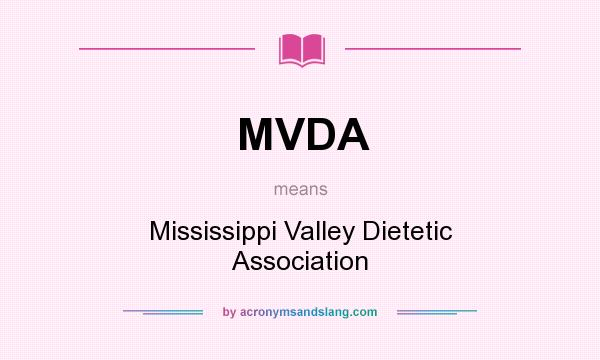 What does MVDA mean? It stands for Mississippi Valley Dietetic Association