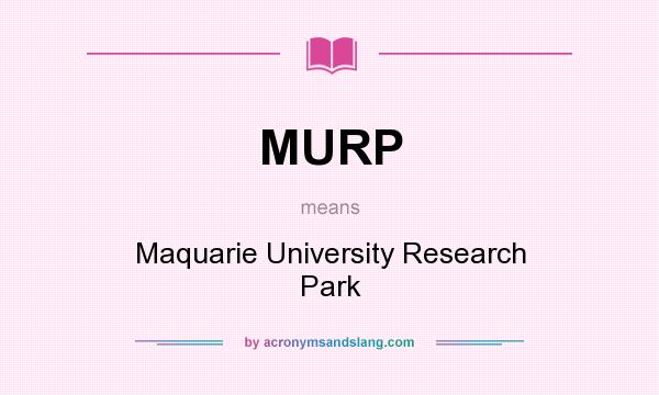 What does MURP mean? It stands for Maquarie University Research Park