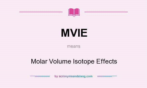 What does MVIE mean? It stands for Molar Volume Isotope Effects