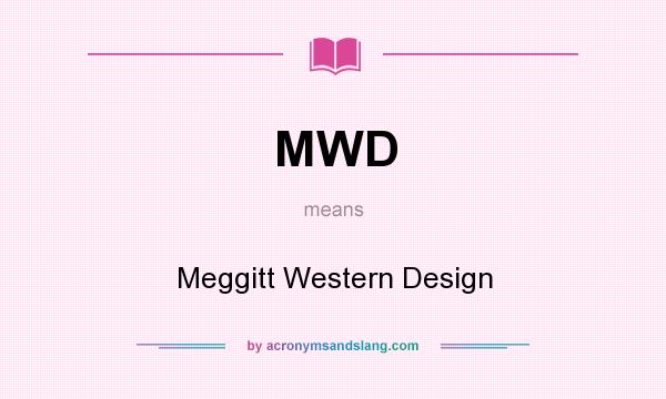 What does MWD mean? It stands for Meggitt Western Design