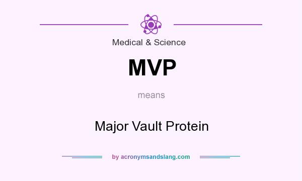 What does MVP mean? It stands for Major Vault Protein