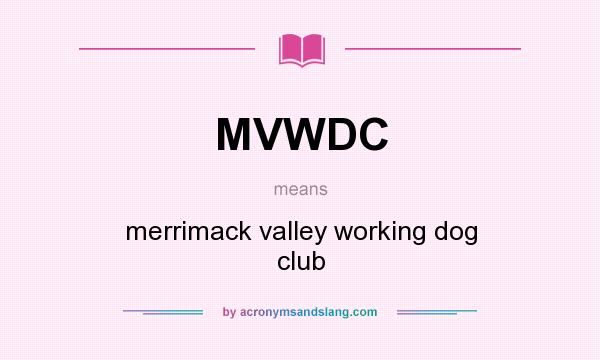 What does MVWDC mean? It stands for merrimack valley working dog club