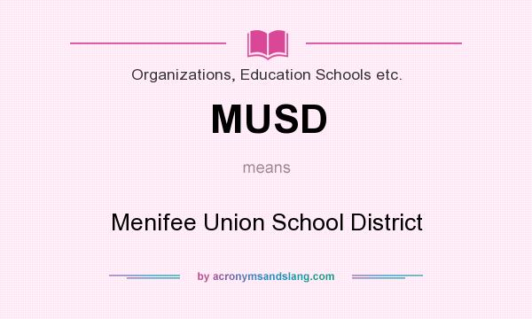 What does MUSD mean? It stands for Menifee Union School District