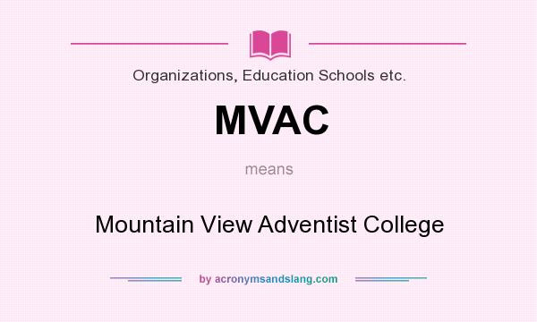 What does MVAC mean? It stands for Mountain View Adventist College
