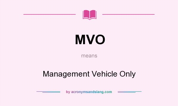 What does MVO mean? It stands for Management Vehicle Only