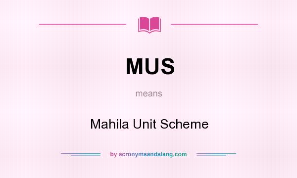 What does MUS mean? It stands for Mahila Unit Scheme