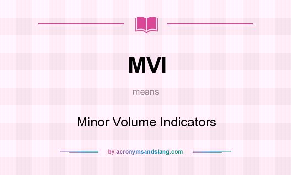 What does MVI mean? It stands for Minor Volume Indicators