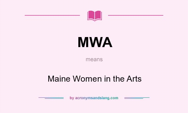 What does MWA mean? It stands for Maine Women in the Arts