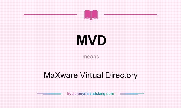 What does MVD mean? It stands for MaXware Virtual Directory