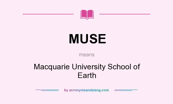What does MUSE mean? It stands for Macquarie University School of Earth