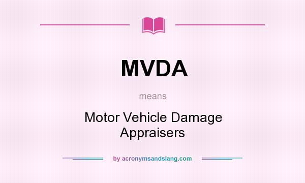 What does MVDA mean? It stands for Motor Vehicle Damage Appraisers