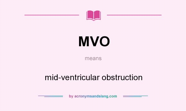 What does MVO mean? It stands for mid-ventricular obstruction
