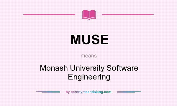 What does MUSE mean? It stands for Monash University Software Engineering