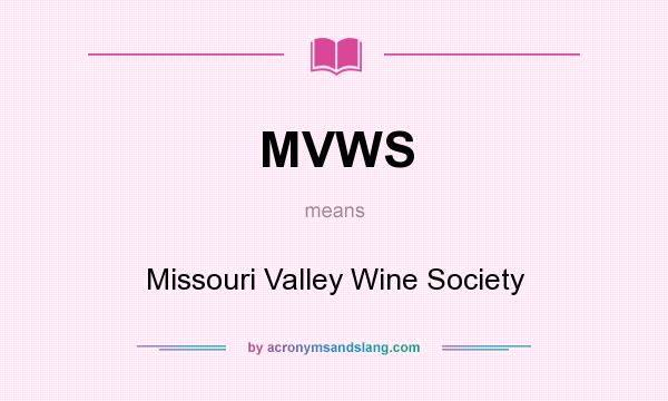 What does MVWS mean? It stands for Missouri Valley Wine Society