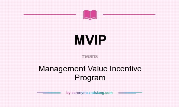 What does MVIP mean? It stands for Management Value Incentive Program