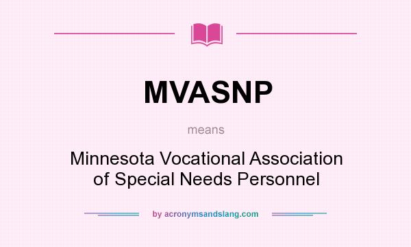 What does MVASNP mean? It stands for Minnesota Vocational Association of Special Needs Personnel