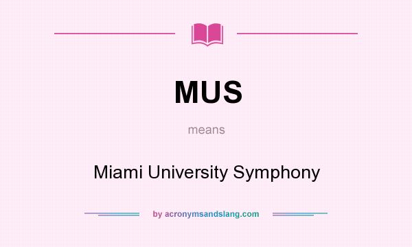 What does MUS mean? It stands for Miami University Symphony