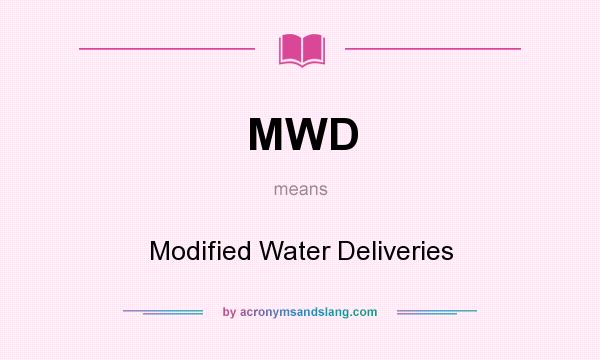 What does MWD mean? It stands for Modified Water Deliveries