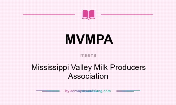What does MVMPA mean? It stands for Mississippi Valley Milk Producers Association