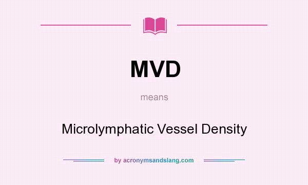 What does MVD mean? It stands for Microlymphatic Vessel Density
