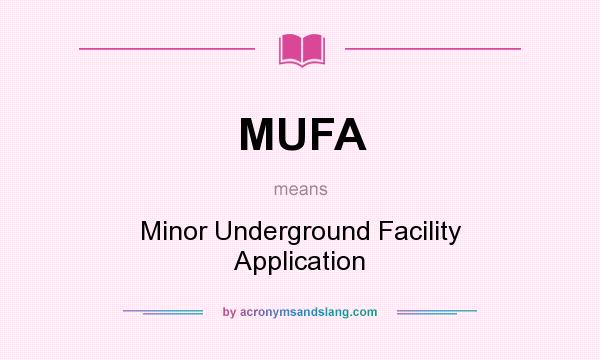 What does MUFA mean? It stands for Minor Underground Facility Application