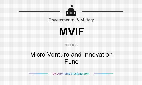 What does MVIF mean? It stands for Micro Venture and Innovation Fund