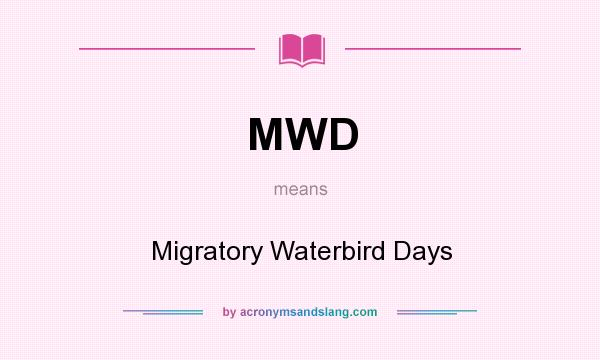 What does MWD mean? It stands for Migratory Waterbird Days