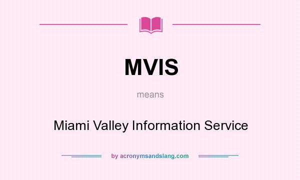 What does MVIS mean? It stands for Miami Valley Information Service
