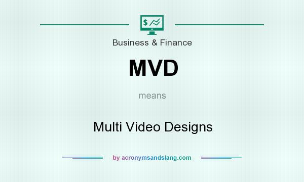 What does MVD mean? It stands for Multi Video Designs