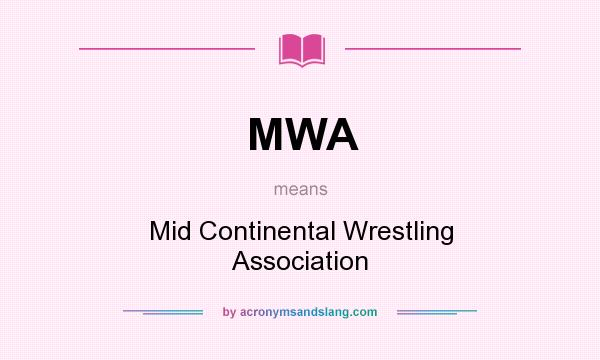 What does MWA mean? It stands for Mid Continental Wrestling Association