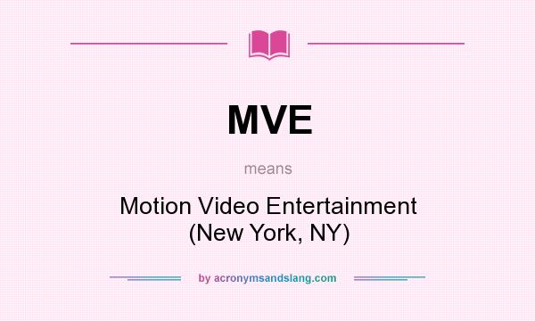 What does MVE mean? It stands for Motion Video Entertainment (New York, NY)