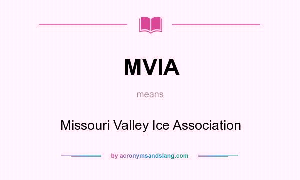 What does MVIA mean? It stands for Missouri Valley Ice Association